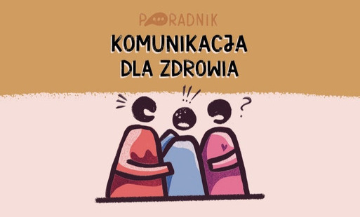 Zdjęcie do Możliwość pobrania online poradnika &bdquo;Komunikacja dla zdrowia. Jak m&oacute;wić i pisać o profilaktyce chor&oacute;b&rdquo;
