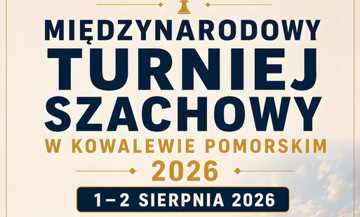 Zdjęcie do Międzynarodowy Turniej Szachowy w Kowalewie Pomorskim 2026