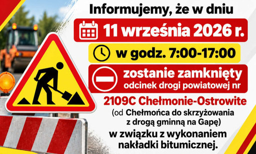 Zdjęcie do Informacja o zamknięciu odcinka drogi powiatowej nr 2109C Chełmonie-Ostrowite
